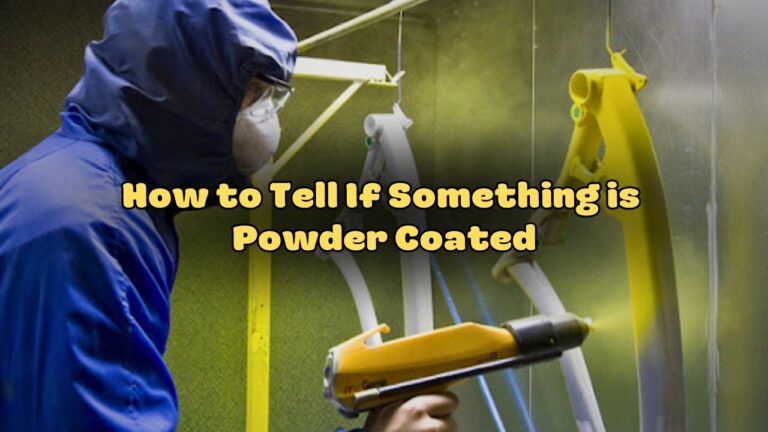 How to Tell If Something is Powder Coated